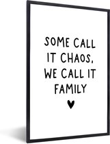Fotolijst incl. Poster - Engelse quote "Some call it chaos, we call it family" met een hartje op een witte achtergrond - 40x60 cm - Posterlijst