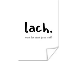 Poster Quotes - Lach want dat staat je zo leuk - Spreuken - 40x60 cm