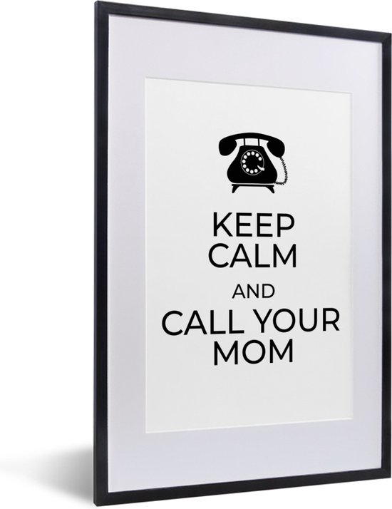 Fotolijst inclusief poster - Posterlijst 40x60 cm - Posters - Quote voor Moederdag Keep calm and call your mom wit - Foto in lijst decoratie - Cadeau voor moeder - Moederdag cadeautje