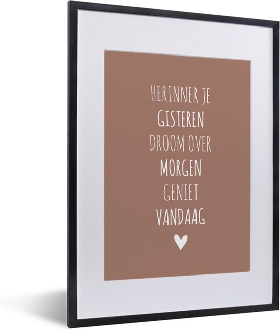 Fotolijst incl. Poster - Herinner je gisteren droom over morgen geniet vandaag - Quotes - Spreuken - 30x40 cm - Posterlijst