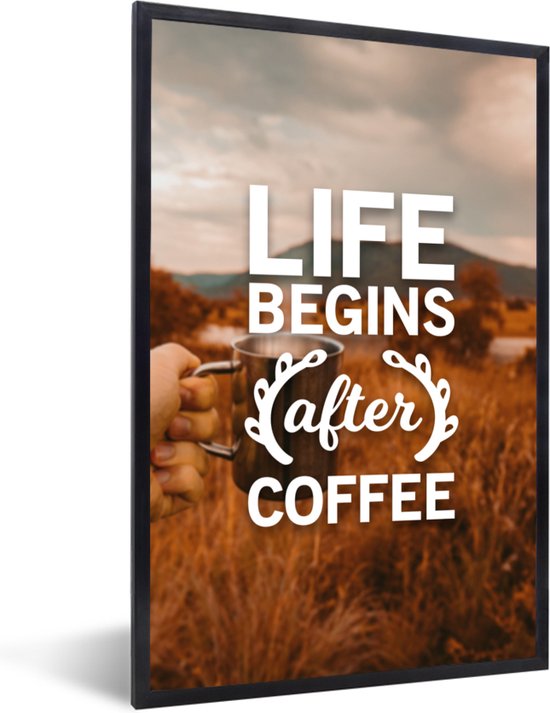 Fotolijst incl. Poster - Life begins after coffee - Quotes - Spreuken - Koffie - 20x30 cm - Posterlijst