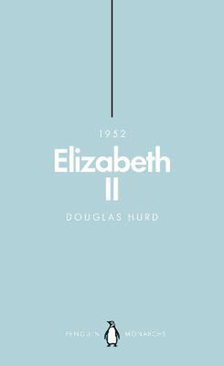 Elizabeth II (Penguin Monarchs) - Douglas Hurd