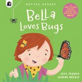 Nature Heroes- Bella Loves Bugs