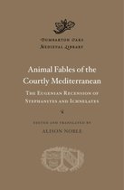 Dumbarton Oaks Medieval Library- Animal Fables of the Courtly Mediterranean