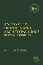 The Library of Hebrew Bible/Old Testament Studies- Anonymous Prophets and Archetypal Kings