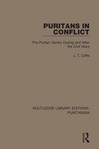 Routledge Library Editions: Puritanism- Puritans in Conflict