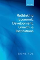 Rethinking Economic Development, Growth, And Institutions