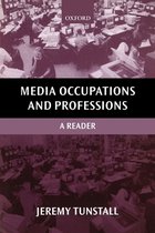 Oxford Readers in Media and Communication Series- Media Occupations and Professions