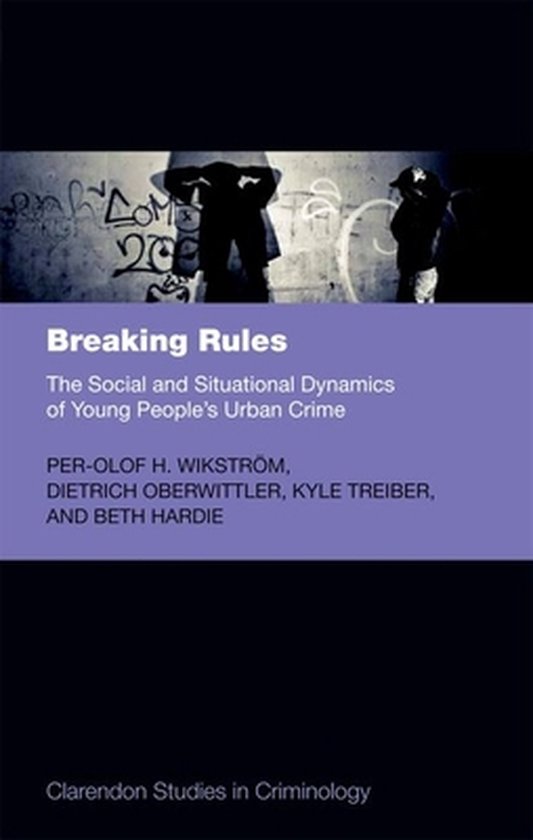 Breaking Rules: The Social And Situational Dynamics Of Young - cover