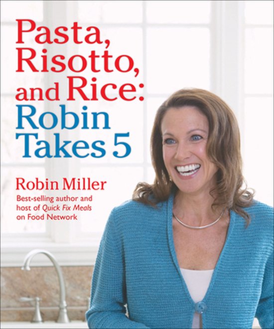 Robin Takes 5 - Pasta, Risotto, and Rice: Robin Takes 5