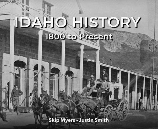 Idaho History 1800 to Present | 9781772761689 | Justin Smith | Boeken | bol