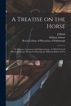 A Treatise on the Horse: Its Diseases, Lameness, and Improvement