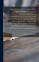 The Effects of Large Lot Size on Residential Development, a Cooperative Study by the Massachusetts Department of Commerce and the Urban and Regional Studies Section, Massachusetts