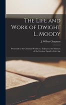 The Life and Work of Dwight L. Moody [microform]