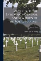 Memoirs of the Late Major-General Andrew Burn of the Royal Marines [microform]