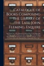 Catalogue of Books Composing the Library of the Late John Fleming, Esquire [microform]