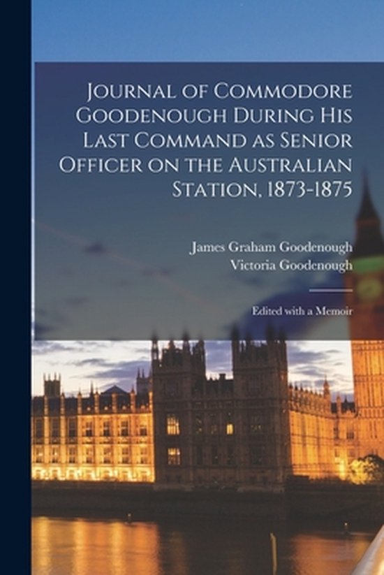 Foto: Journal of commodore goodenough during his last command as senior officer on the australian station 1873 1875