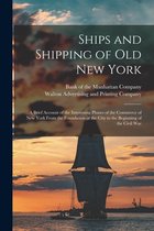 Ships and Shipping of Old New York