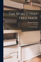 The World That Fred Made; an Autobiography