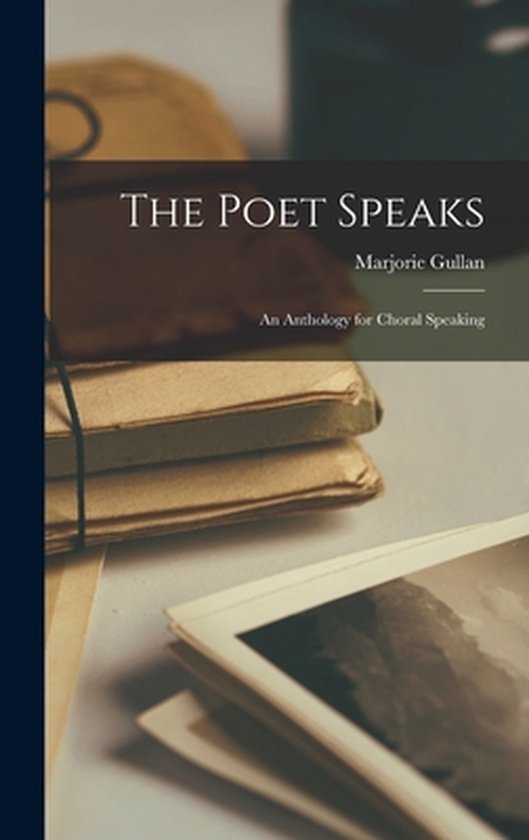 The Poet Speaks; an Anthology for Choral Speaking - cover
