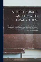 Nuts to Crack and How to Crack Them [microform]