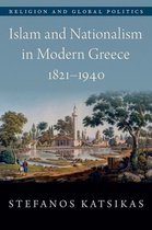 Religion and Global Politics- Islam and Nationalism in Modern Greece, 1821-1940