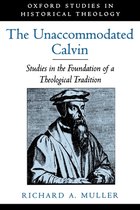 Unaccommodated Calvin Studies In The Fou