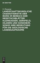 Landschaftskundliche Charakteristik Der Rhoen Im Bereich Der Messtischblatter Kleinsassen, Gersfeld, Hilders Und Sondheim, Sowie Ihre Bedeutung Fur Die Geologische Landesaufnahme