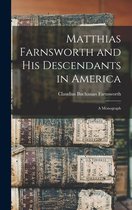 Matthias Farnsworth and His Descendants in America