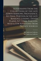 Autographs From the Collections of the Late Edwin Barrows, Providence, R.I. Final Portion, & the Late Benson J. Lossing, Dover Plains, N.Y. Final Portion, With a Few Additions From