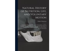 Natural History of Nutrition, Life, and Voluntary Motion