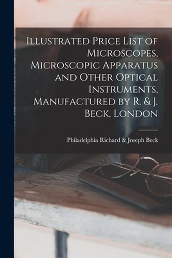 Illustrated Price List of Microscopes, Microscopic Apparatus and Other