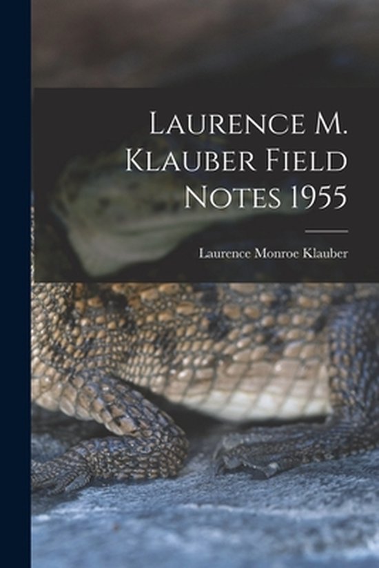 Laurence M. Klauber Field Notes 1955 - cover