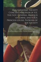 Philharmonic Society Concert in Honor of H.E. the Gov.-general, Marquis of Lorne, and H.R.H. Princess Louise, Patrons of the Society [microform]