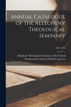 Annual Catalogue of the Allegheny Theological Seminary; 1881-1890