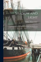 Shadow and Light; an Autobiography With Reminiscences of the Last and Present Century