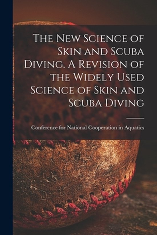 The New Science of Skin and Scuba Diving. A Revision of the  ... - cover
