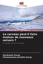 Le cerveau peut-il faire evoluer de nouveaux univers ?