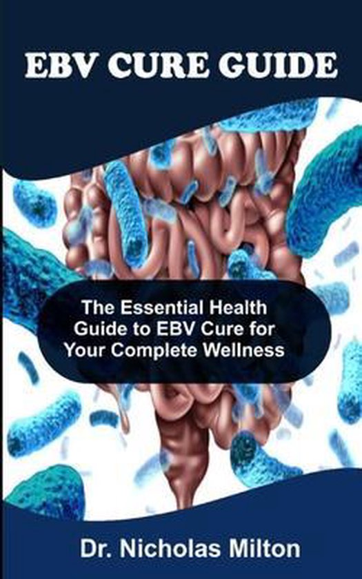 Ebv Cure Guide 9798481525952 Dr Nicholas Milton Boeken