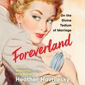 Foreverland Lib/E: On the Divine Tedium of Marriage