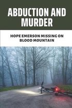 Abduction And Murder: Hope Emerson Missing On Blood Mountain