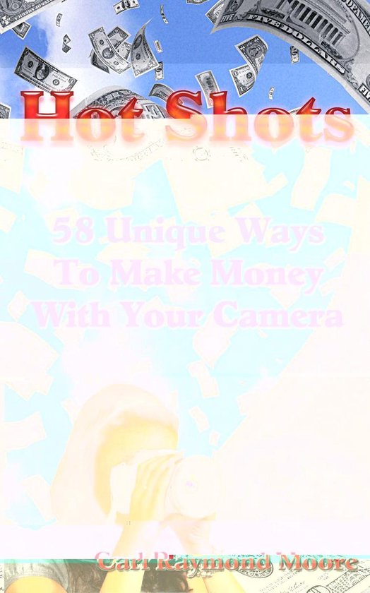 Hot Shots 58 Unique Ways To Make Money With Your Camera - cover