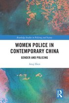 Routledge Studies in Policing and Society - Women Police in Contemporary China