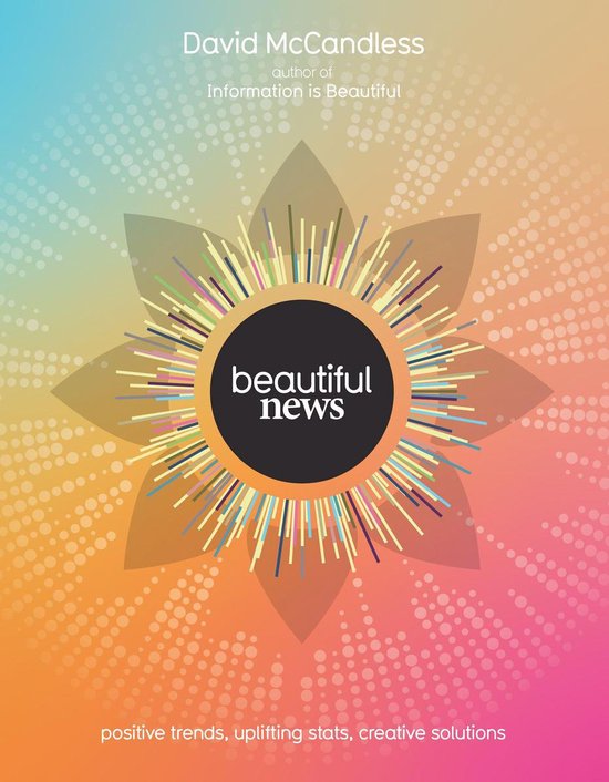 Boek cover Beautiful News: Positive Trends, Uplifting Stats, Creative Solutions van David McCandless