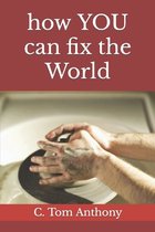 how YOU can FIX the WORLD