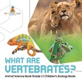 What Are Vertebrates? Animal Science Book Grade 3 Children's Zoology Books