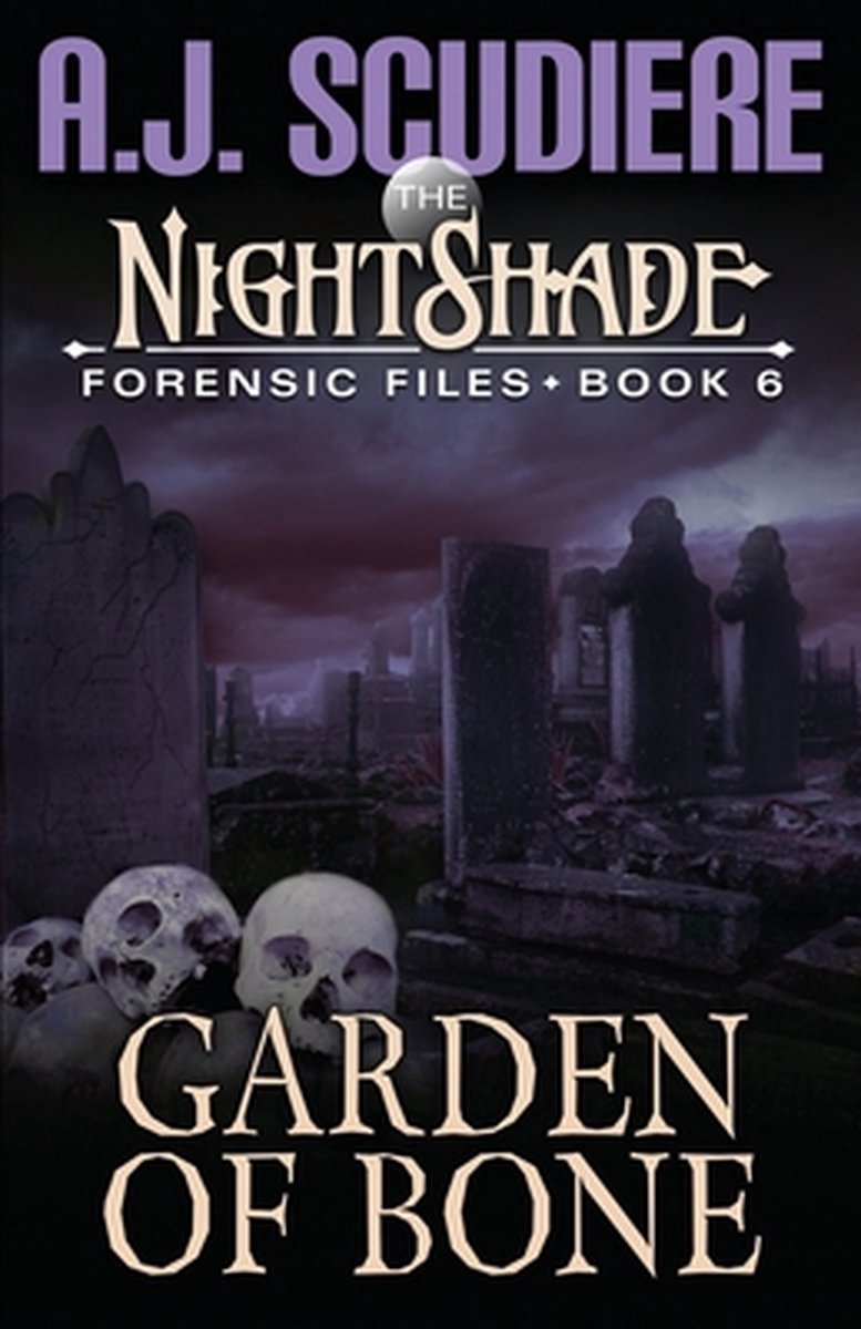 The NightShade Forensic Files: Garden of Bone (Book 6) - A.J. Scudiere