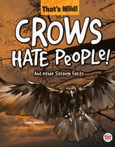 Crows Hate People! and Other Strange Facts