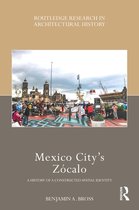 Routledge Research in Architectural History - Mexico City’s Zócalo