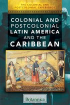 The Colonial and Postcolonial Experience - Colonial and Postcolonial Latin America and the Caribbean